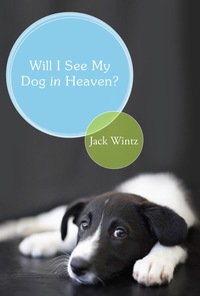 Cover image: Will I See My Dog In Heaven 9781557255686