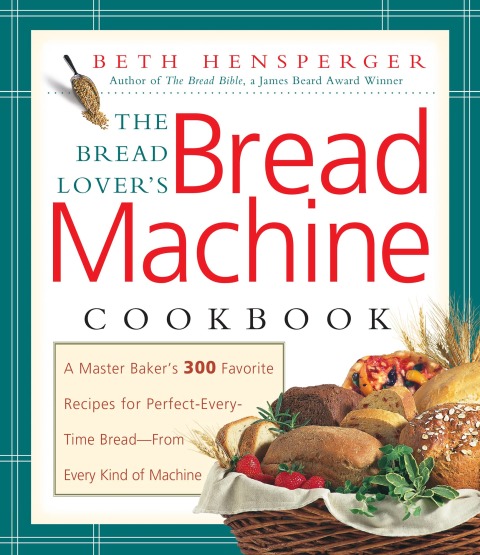 The Bread Lover's Bread Machine Cookbook: A Master Baker's 300 Favorite Recipes for Perfect-Every-Time Bread-From Every Kind of Machine - FULL INSTANT DOWNLOAD | PDF DOCX EPUB