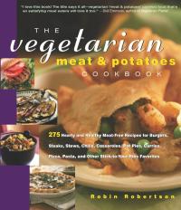 صورة الغلاف: The Vegetarian Meat & Potatoes Cookbook 9781558322059