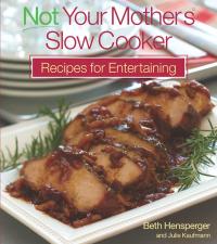 Imagen de portada: Not Your Mother's Slow Cooker Recipes for Entertaining 9781558323124