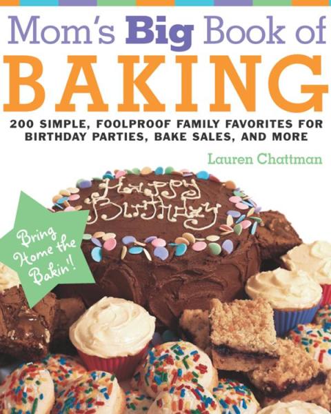 Mom's Big Book of Baking, Reprint: 200 Simple, Foolproof Family Favorites for Birthday Parties, Bake Sales, and More - FULL INSTANT DOWNLOAD | PDF DOCX EPUB