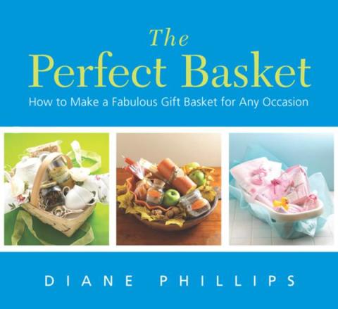 The Perfect Basket: How to Make a Fabulous Gift Basket for Any Occasion - FULL INSTANT DOWNLOAD | PDF DOCX EPUB