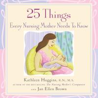 Titelbild: 25 Things Every Nursing Mother Needs to Know 9781558323834