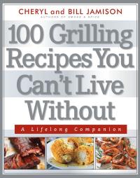 Imagen de portada: 100 Grilling Recipes You Can't Live Without 9781558328013