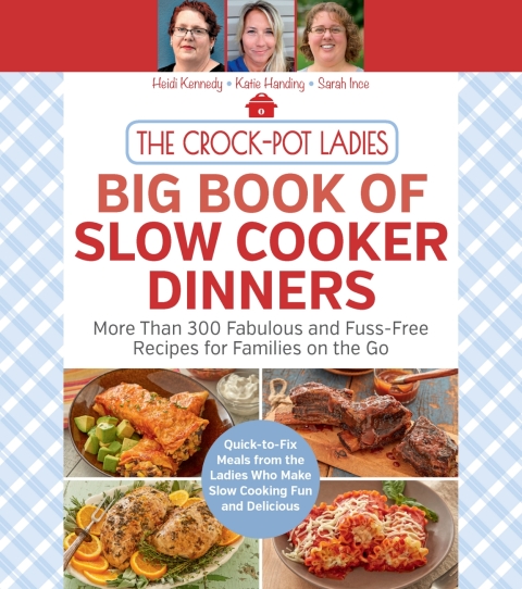 The Crock-Pot Ladies Big Book of Slow Cooker Dinners: More Than 300 Fabulous and Fuss-Free Recipes for Families on the Go - FULL INSTANT DOWNLOAD | PDF DOCX EPUB