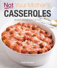صورة الغلاف: Not Your Mother's Casseroles Revised and Expanded Edition 9781558328914