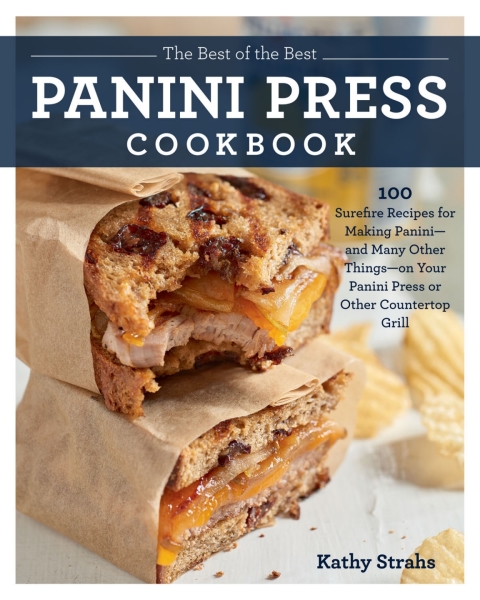 The Best of the Best Panini Press Cookbook: 100 Surefire Recipes for Making Panini--and Many Other Things--on Your Panini Press or Other Countertop Grill - FULL INSTANT DOWNLOAD | PDF DOCX EPUB
