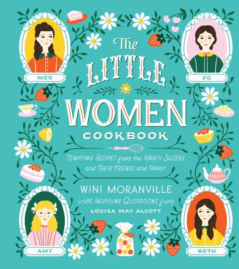 The Little Women Cookbook: Tempting Recipes from the March Sisters and Their Friends and Family - FULL INSTANT DOWNLOAD | PDF DOCX EPUB