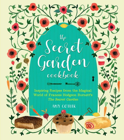 The Secret Garden Cookbook, Newly Revised Edition: Inspiring Recipes from the Magical World of Frances Hodgson Burnett's The Secret Garden - FULL INSTANT DOWNLOAD | PDF DOCX EPUB