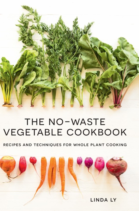 The No-Waste Vegetable Cookbook: Recipes and Techniques for Whole Plant Cooking - FULL INSTANT DOWNLOAD | PDF DOCX EPUB