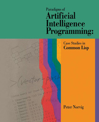 Cover image: Paradigms of Artificial Intelligence Programming: Case Studies in Common Lisp 9781558601918