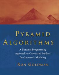 表紙画像: Pyramid Algorithms: A Dynamic Programming Approach to Curves and Surfaces for Geometric Modeling 9781558603547