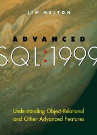 Omslagafbeelding: Advanced SQL:1999: Understanding Object-Relational and Other Advanced Features 9781558606777