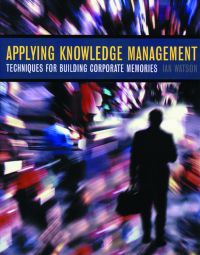 Cover image: Applying Knowledge Management: Techniques for Building Corporate Memories 9781558607606