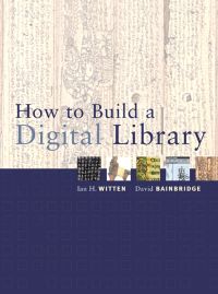 Imagen de portada: How to Build a Digital Library 9781558607903
