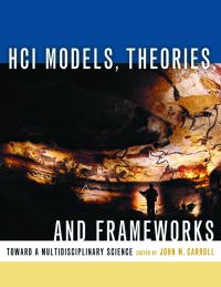 Cover image: HCI Models, Theories, and Frameworks: Toward a Multidisciplinary Science 9781558608085