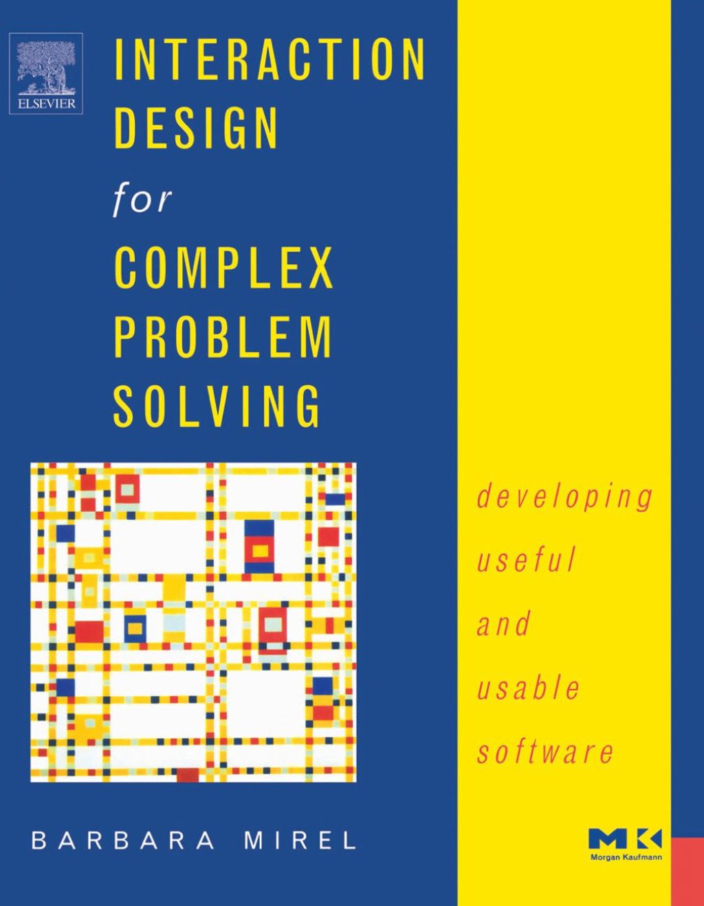 Interaction Design for Complex Problem Solving: Developing Useful and Usable Software