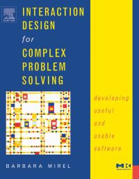 Cover image: Interaction Design for Complex Problem Solving: Developing Useful and Usable Software 9781558608313