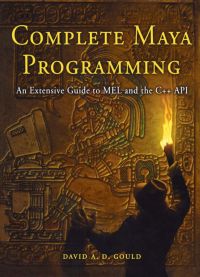 Cover image: Complete Maya Programming: An Extensive Guide to MEL and C++ API 9781558608351