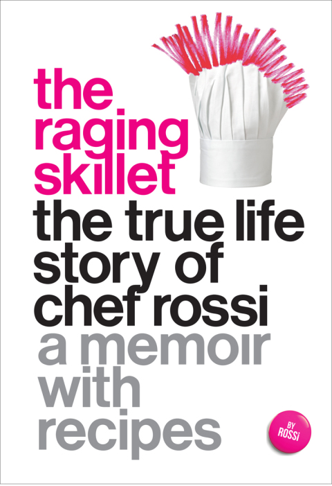 The Raging Skillet: The True Life Story of Chef Rossi: A Memoir with Recipes - FULL INSTANT DOWNLOAD | PDF DOCX EPUB