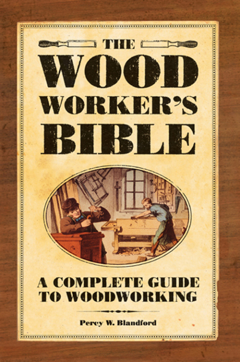 The Woodworker's Bible: A Complete Guide to Woodworking - FULL INSTANT DOWNLOAD | PDF DOCX EPUB