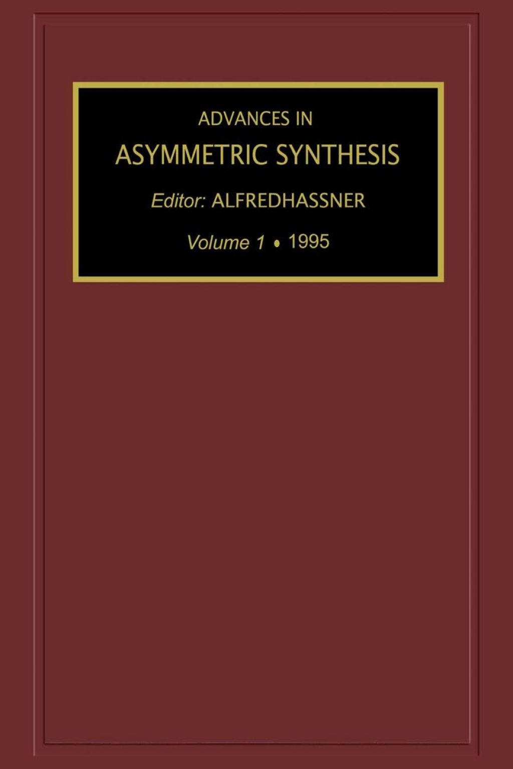Advances in Asymmetric Synthesis, Volume 1