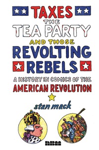 Imagen de portada: Taxes, the Tea Party, and Those Revolting Rebels 9781561636976