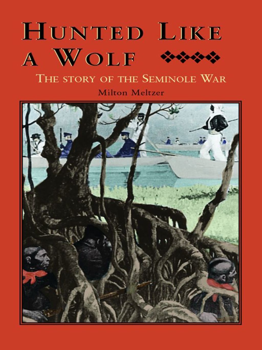 Hunted Like a Wolf The Story of the Seminole War