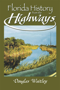 صورة الغلاف: Florida History from the Highways 9781561643158