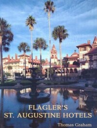 Imagen de portada: Flagler's St. Augustine Hotels 9781561643004