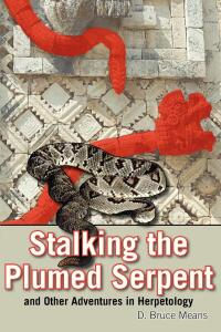 Omslagafbeelding: Stalking the Plumed Serpent and Other Adventures in Herpetology 9781561646227