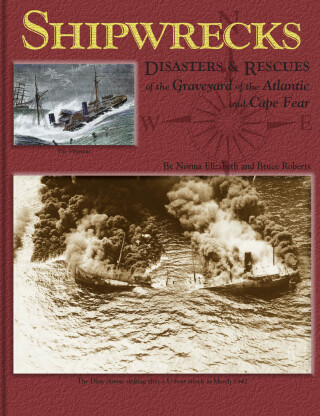Cover image: Shipwrecks, Disasters and Rescues of the Graveyard of the Atlantic and Cape Fear 2nd edition 9781561647064