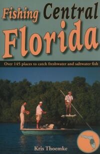 صورة الغلاف: Fishing Central Florida 9781561644797