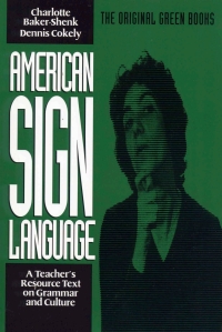 Cover image: American Sign Language Green Books, A Teacher's Resource Text on Curriculum, Methods, and Evaluation 9780930323851