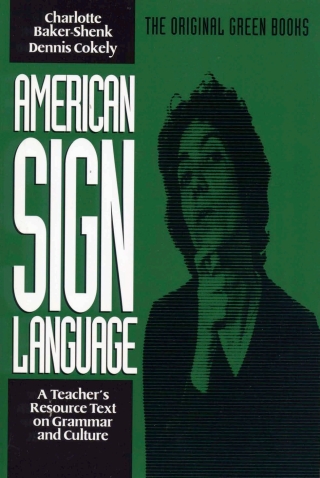 Cover image: American Sign Language Green Books, A Teacher's Resource Text on Curriculum, Methods, and Evaluation 9780930323851