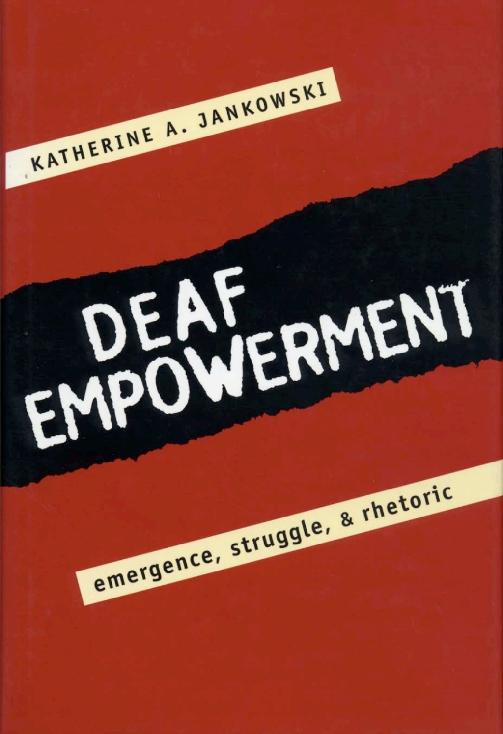 Deaf Empowerment Emergence, Struggle, and Rhetoric