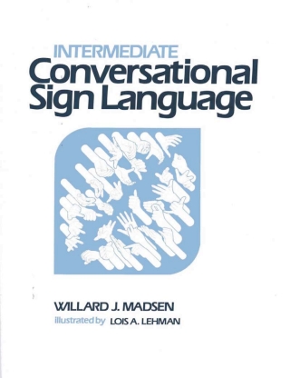 Cover image: Intermediate Conversational Sign Language 9780913580790