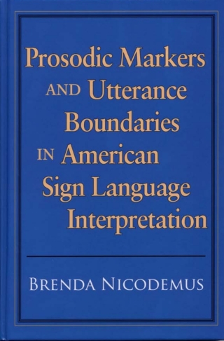 Cover image: Prosodic Markers and Utterance Boundaries in American Sign Language Interpretation 9781563684128