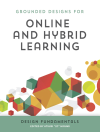صورة الغلاف: Grounded Designs for Online and Hybrid Learning: Design Fundamentals 9781564843357