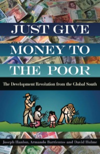 Cover image: Just Give Money to the Poor: The Development Revolution from the Global South 1st edition 9781565493339