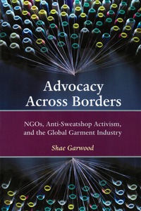 Cover image: Advocacy Across Borders: NGOs, Anti-Sweatshop Activism and the Global Garment Industry 1st edition 9781565494541