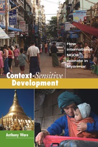 Cover image: Context-Sensitive Development: How International NGOs Operate in Myanmar 9781565495241