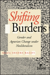 Cover image: Shifting Burdens: Gender and Agrarian Change under Neoliberalism 1st edition 9781565491434