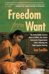 Cover image: Freedom From Want: The Remarkable Success Story of BRAC, the Global Grassroots Organization That’s Winning the Fight Against Poverty 1st edition 9781565492943