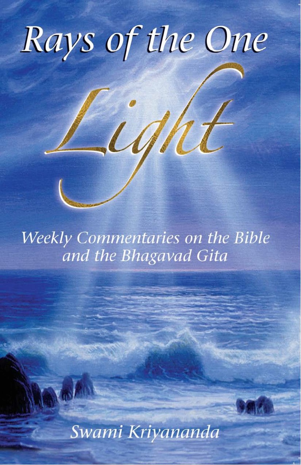 Rays of the One Light Weekly Commentaries on the Bible & Bhagavad Gita 4th Edition