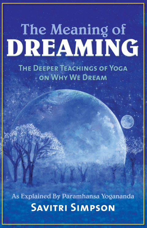 The Meaning of Dreaming : The Deeper Teachings of Yoga on Why We Dream as Explained by Paramhansa Yogananda, 1st Edition - FULL INSTANT DOWNLOAD | PDF DOCX EPUB