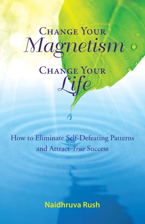 Change Your Magnetism, Change Your Life : How to Eliminate Self-Defeating Patterns and Attract True Success, 1st Edition - FULL INSTANT DOWNLOAD | PDF DOCX EPUB
