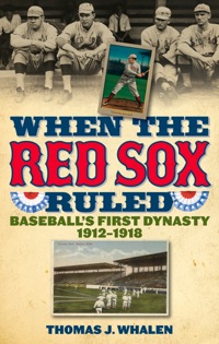 صورة الغلاف: When the Red Sox Ruled 9781566637459
