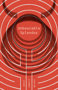 Immagine di copertina: Unbearable Splendor 9781566894517
