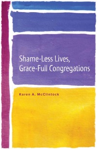 Omslagafbeelding: Shame-Less Lives, Grace-Full Congregations 9781566994248
